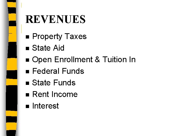 REVENUES n n n n Property Taxes State Aid Open Enrollment & Tuition In