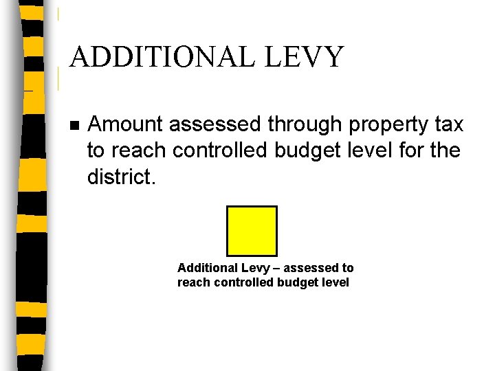 ADDITIONAL LEVY n Amount assessed through property tax to reach controlled budget level for