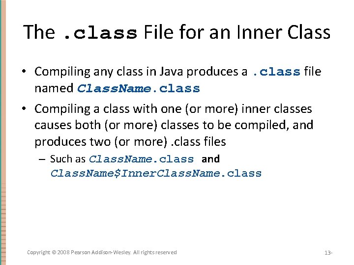 The. class File for an Inner Class • Compiling any class in Java produces
