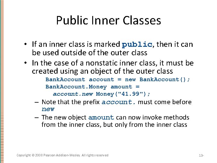 Public Inner Classes • If an inner class is marked public, then it can