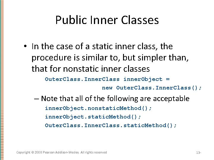 Public Inner Classes • In the case of a static inner class, the procedure