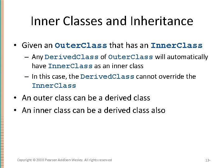 Inner Classes and Inheritance • Given an Outer. Class that has an Inner. Class