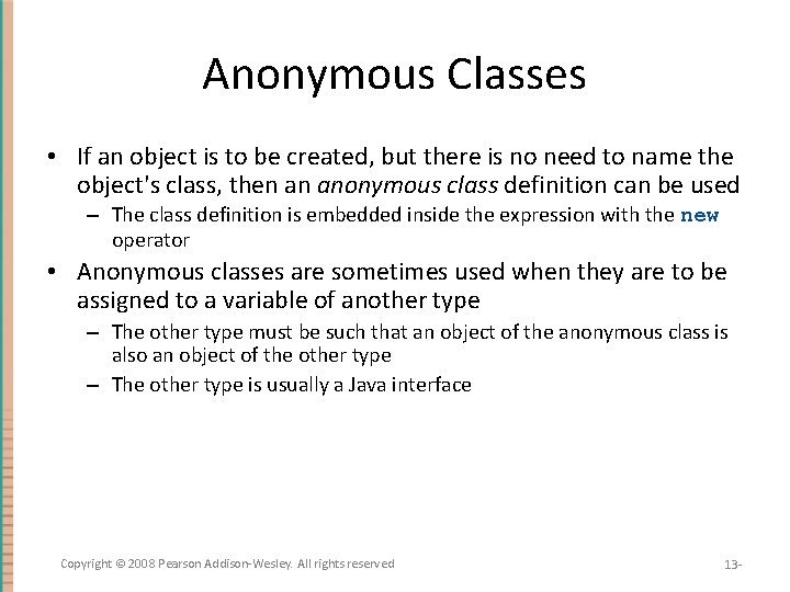 Anonymous Classes • If an object is to be created, but there is no