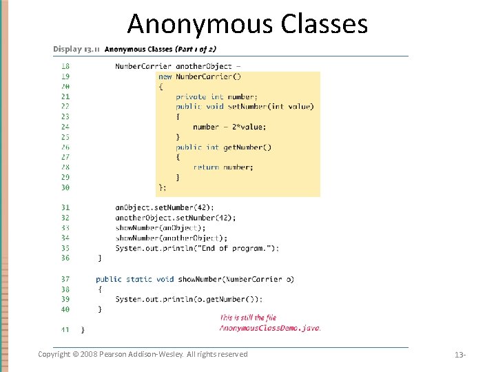 Anonymous Classes Copyright © 2008 Pearson Addison-Wesley. All rights reserved 13 - 