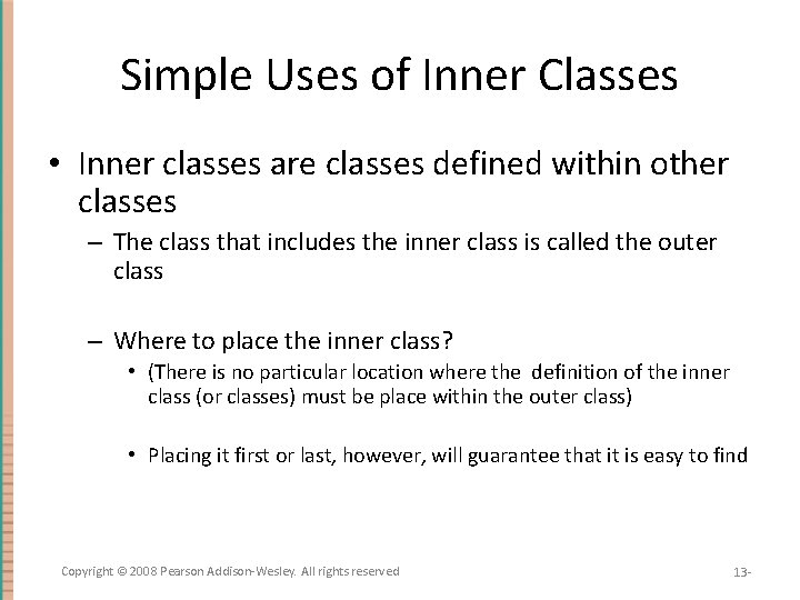 Simple Uses of Inner Classes • Inner classes are classes defined within other classes