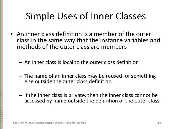 Simple Uses of Inner Classes • An inner class definition is a member of