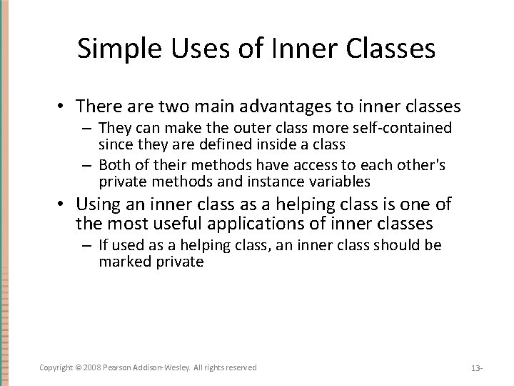 Simple Uses of Inner Classes • There are two main advantages to inner classes
