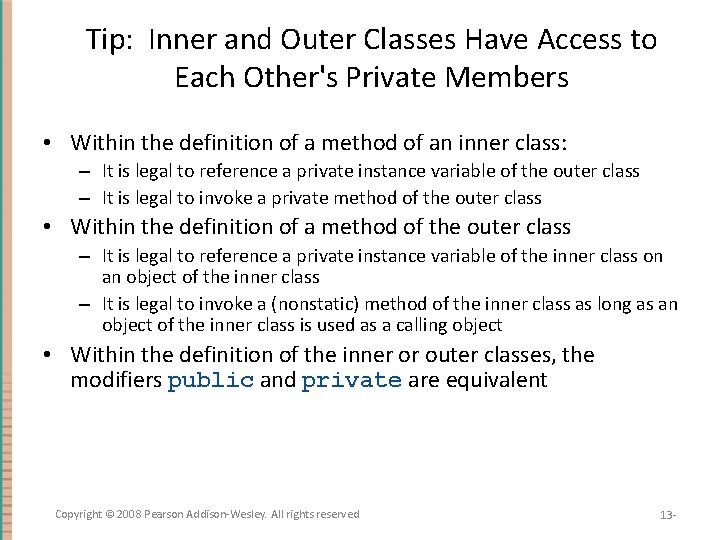 Tip: Inner and Outer Classes Have Access to Each Other's Private Members • Within