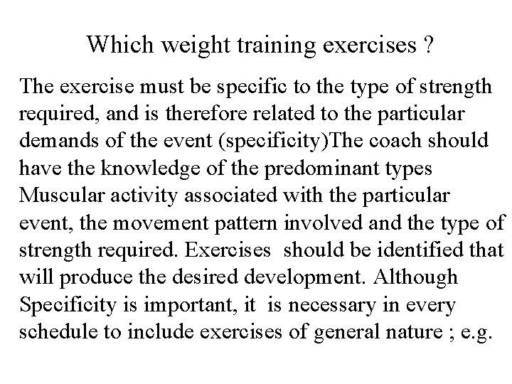 Which weight training exercises ? The exercise must be specific to the type of