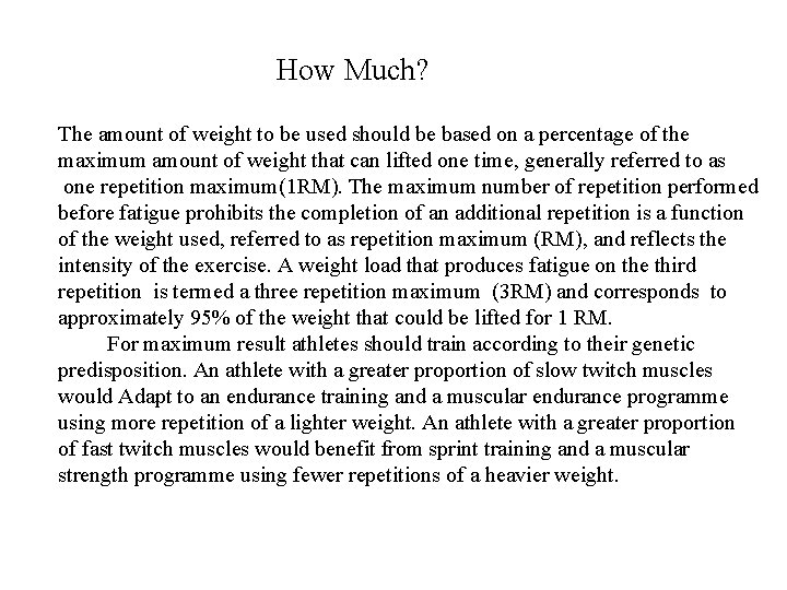 How Much? The amount of weight to be used should be based on a