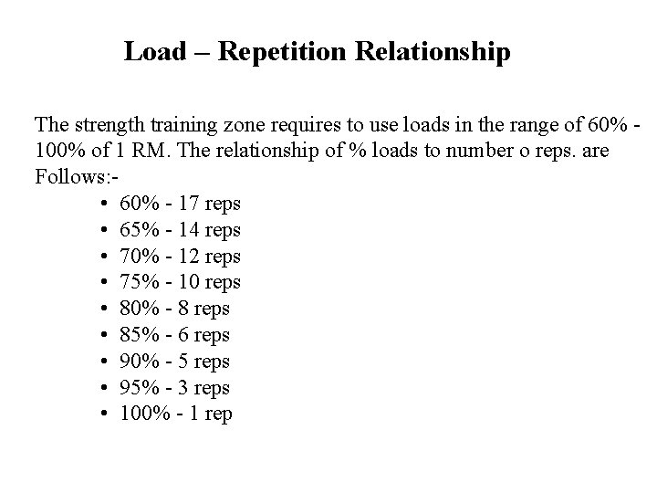 Load – Repetition Relationship The strength training zone requires to use loads in the