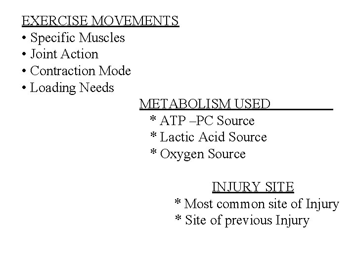 EXERCISE MOVEMENTS • Specific Muscles • Joint Action • Contraction Mode • Loading Needs