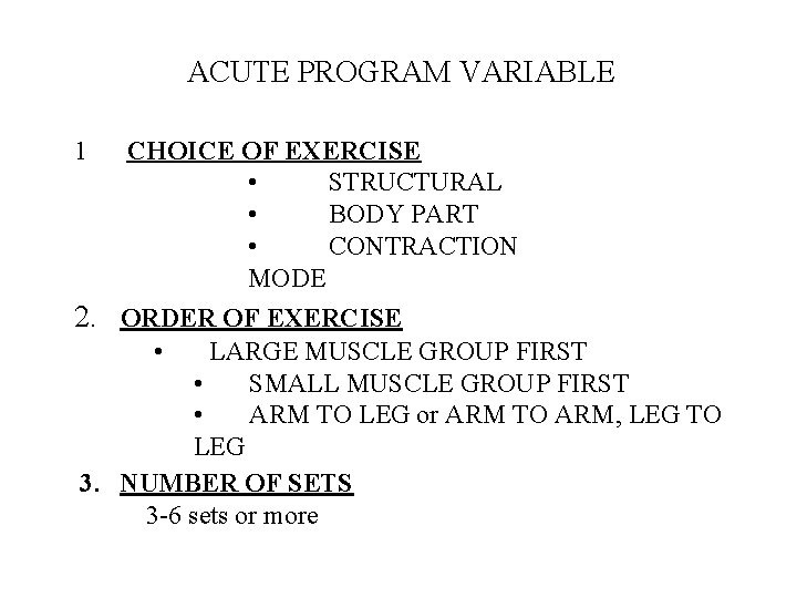 ACUTE PROGRAM VARIABLE 1 CHOICE OF EXERCISE • STRUCTURAL • BODY PART • CONTRACTION