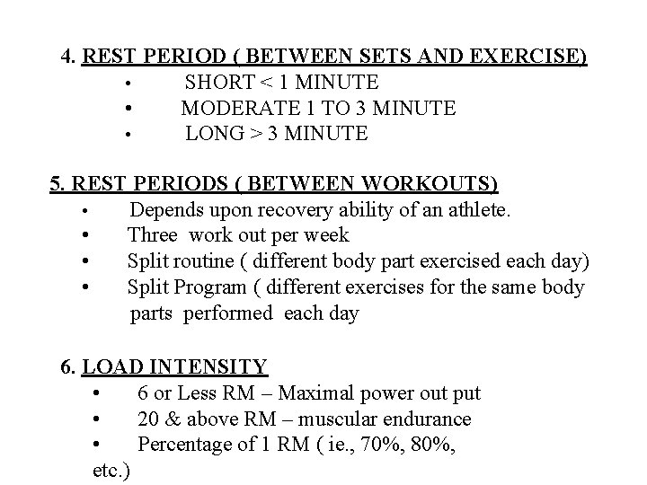 4. REST PERIOD ( BETWEEN SETS AND EXERCISE) • SHORT < 1 MINUTE •