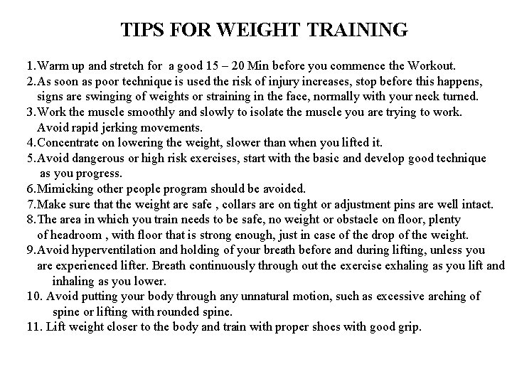 TIPS FOR WEIGHT TRAINING 1. Warm up and stretch for a good 15 –
