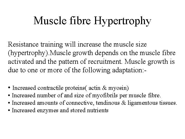 Muscle fibre Hypertrophy Resistance training will increase the muscle size (hypertrophy). Muscle growth depends