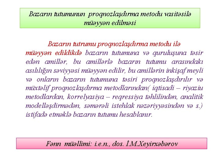 Bazarın tutumunun proqnozlaşdırma metodu vasitəsilə müəyyən edilməsi Bazarın tutrumu proqnozlaşdırma metodu ilə müəyyən edildikdə