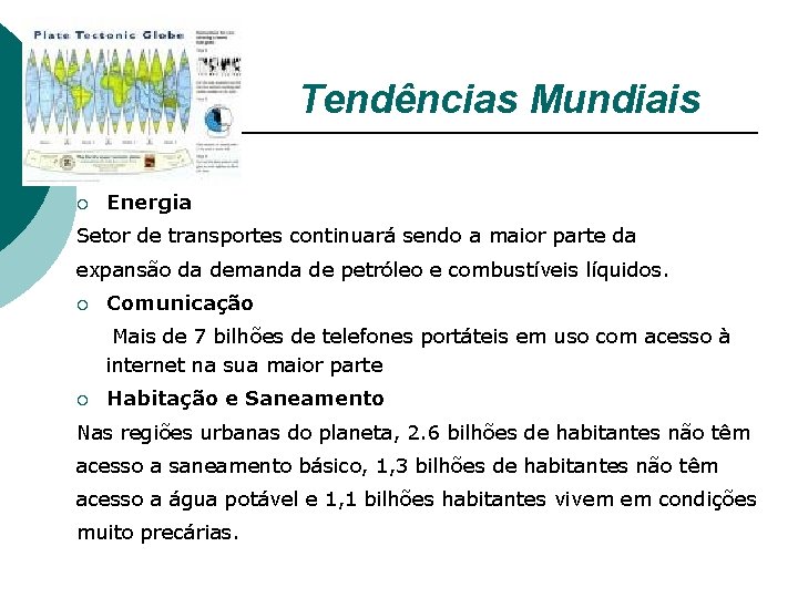  Tendências Mundiais ¡ Energia Setor de transportes continuará sendo a maior parte da