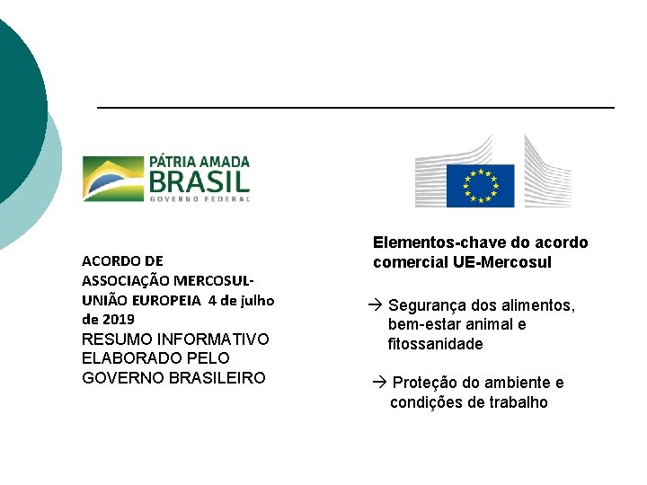 ACORDO DE ASSOCIAÇÃO MERCOSULUNIÃO EUROPEIA 4 de julho de 2019 RESUMO INFORMATIVO ELABORADO PELO