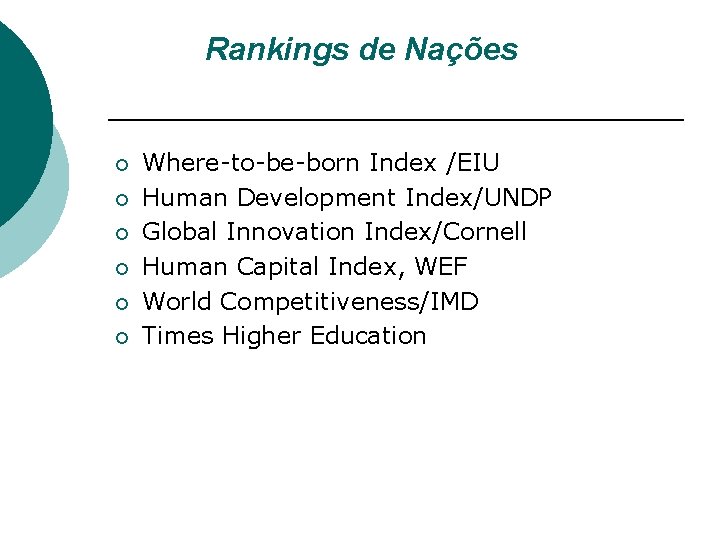  Rankings de Nações ¡ ¡ ¡ Where-to-be-born Index /EIU Human Development Index/UNDP Global