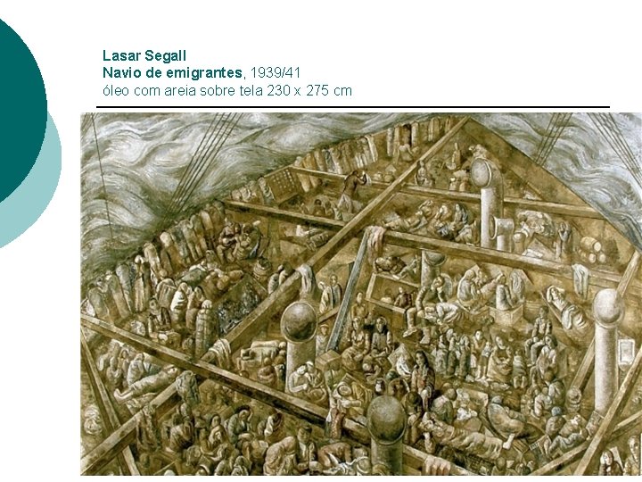 Lasar Segall Navio de emigrantes, 1939/41 óleo com areia sobre tela 230 x 275