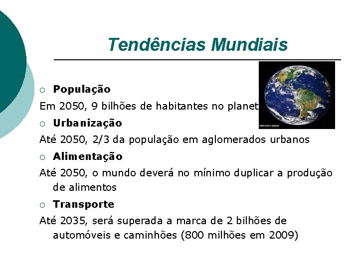 Tendências Mundiais ¡ População Em 2050, 9 bilhões de habitantes no planeta ¡ Urbanização