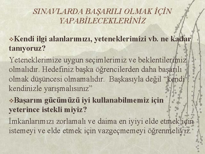 SINAVLARDA BAŞARILI OLMAK İÇİN YAPABİLECEKLERİNİZ v. Kendi ilgi alanlarımızı, yeteneklerimizi vb. ne kadar tanıyoruz?