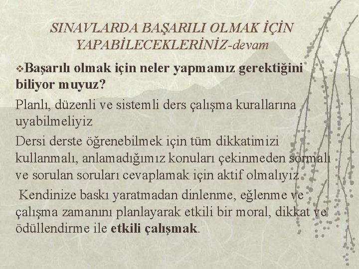 SINAVLARDA BAŞARILI OLMAK İÇİN YAPABİLECEKLERİNİZ-devam v. Başarılı olmak için neler yapmamız gerektiğini biliyor muyuz?