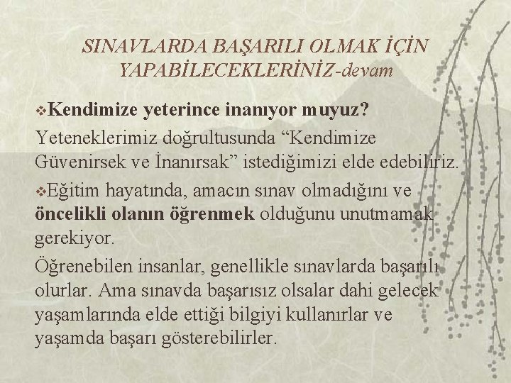 SINAVLARDA BAŞARILI OLMAK İÇİN YAPABİLECEKLERİNİZ-devam v. Kendimize yeterince inanıyor muyuz? Yeteneklerimiz doğrultusunda “Kendimize Güvenirsek