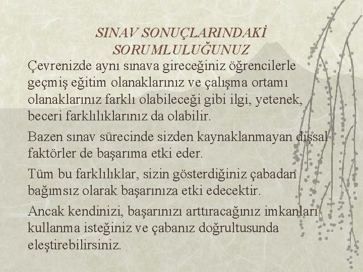 SINAV SONUÇLARINDAKİ SORUMLULUĞUNUZ Çevrenizde aynı sınava gireceğiniz öğrencilerle geçmiş eğitim olanaklarınız ve çalışma ortamı