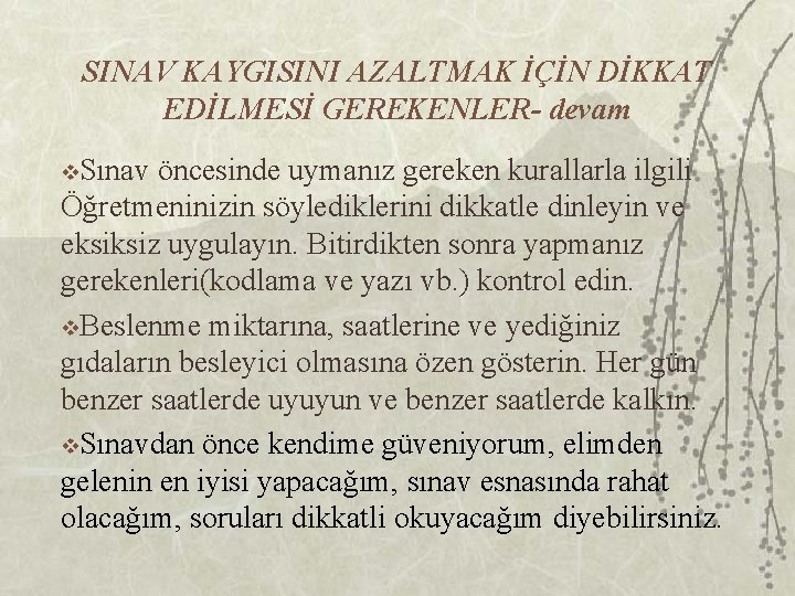SINAV KAYGISINI AZALTMAK İÇİN DİKKAT EDİLMESİ GEREKENLER- devam v. Sınav öncesinde uymanız gereken kurallarla