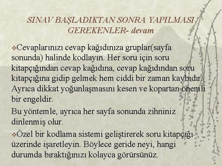 SINAV BAŞLADIKTAN SONRA YAPILMASI GEREKENLER- devam v. Cevaplarınızı cevap kağıdınıza gruplar(sayfa sonunda) halinde kodlayın.