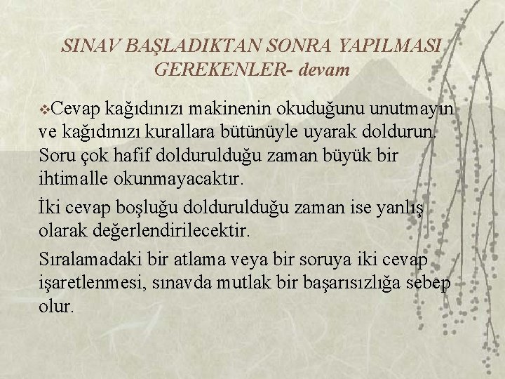 SINAV BAŞLADIKTAN SONRA YAPILMASI GEREKENLER- devam v. Cevap kağıdınızı makinenin okuduğunu unutmayın ve kağıdınızı