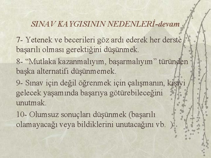 SINAV KAYGISININ NEDENLERİ-devam 7 - Yetenek ve becerileri göz ardı ederek her derste başarılı