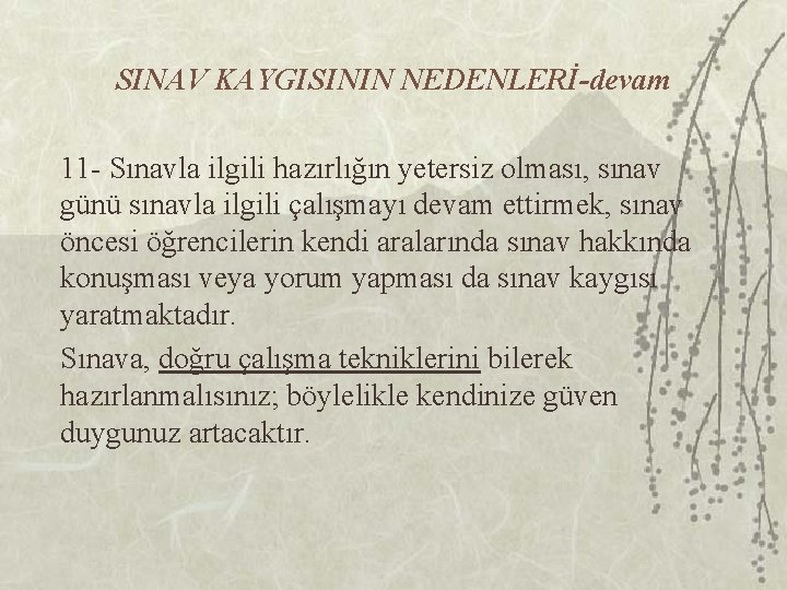 SINAV KAYGISININ NEDENLERİ-devam 11 - Sınavla ilgili hazırlığın yetersiz olması, sınav günü sınavla ilgili