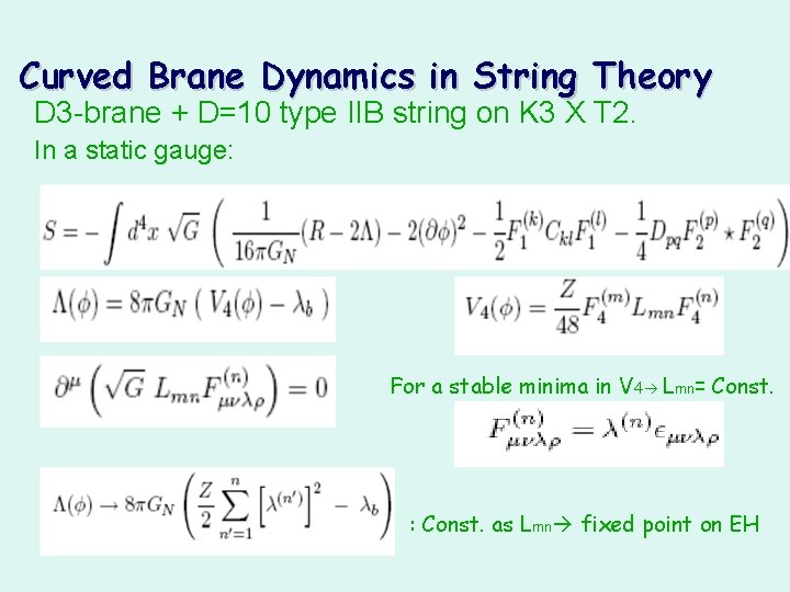 Curved Brane Dynamics in String Theory D 3 -brane + D=10 type IIB string