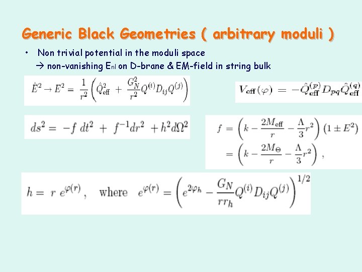 Generic Black Geometries ( arbitrary moduli ) • Non trivial potential in the moduli