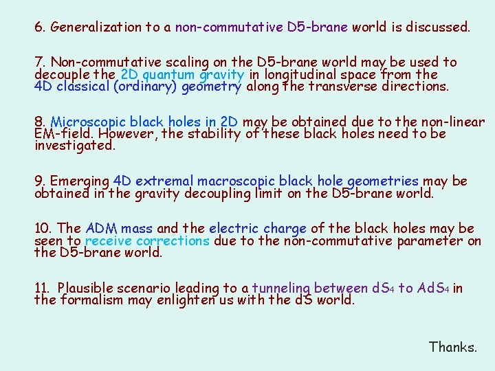 6. Generalization to a non-commutative D 5 -brane world is discussed. 7. Non-commutative scaling