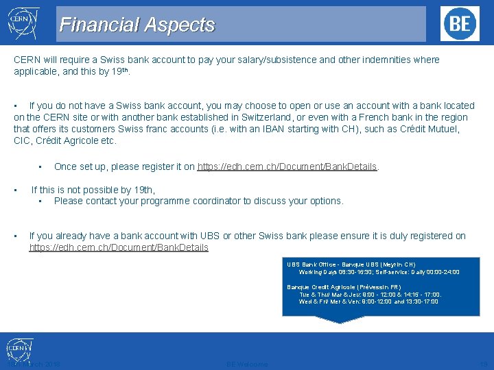 Financial Aspects CERN will require a Swiss bank account to pay your salary/subsistence and