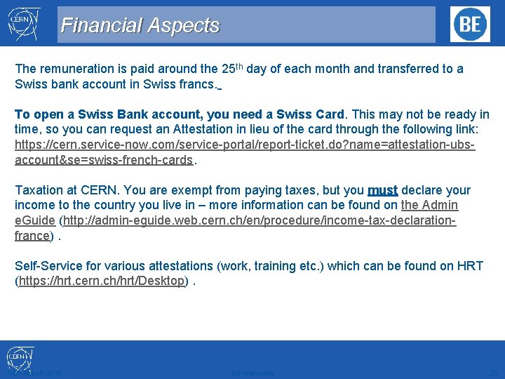 Financial Aspects The remuneration is paid around the 25 th day of each month