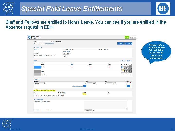 Special Paid Leave Entitlements Staff and Fellows are entitled to Home Leave. You can