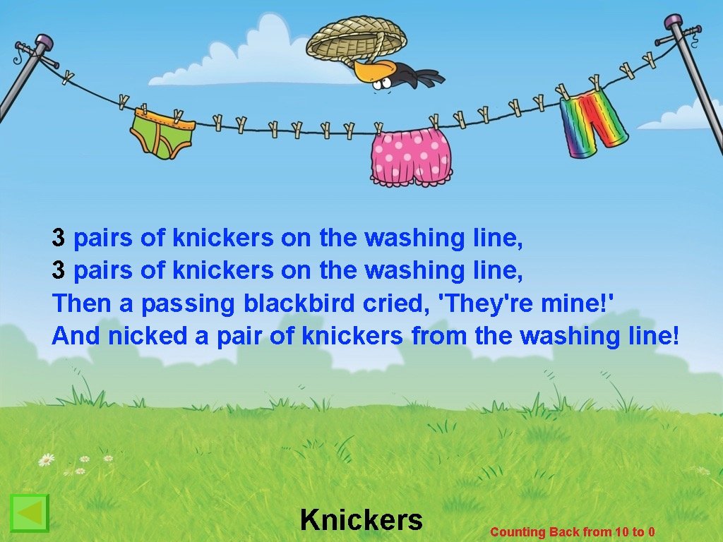 3 pairs of knickers on the washing line, Then a passing blackbird cried, 'They're