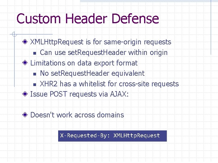 Custom Header Defense XMLHttp. Request is for same-origin requests n Can use set. Request.
