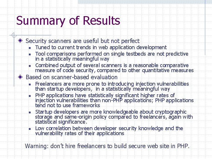 Summary of Results Security scanners are useful but not perfect n n n Tuned