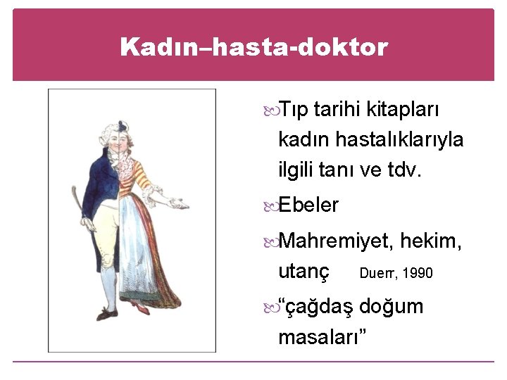 Kadın–hasta-doktor Tıp tarihi kitapları kadın hastalıklarıyla ilgili tanı ve tdv. Ebeler Mahremiyet, hekim, utanç