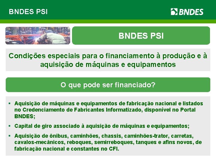 BNDES PSI Condições especiais para o financiamento à produção e à aquisição de máquinas