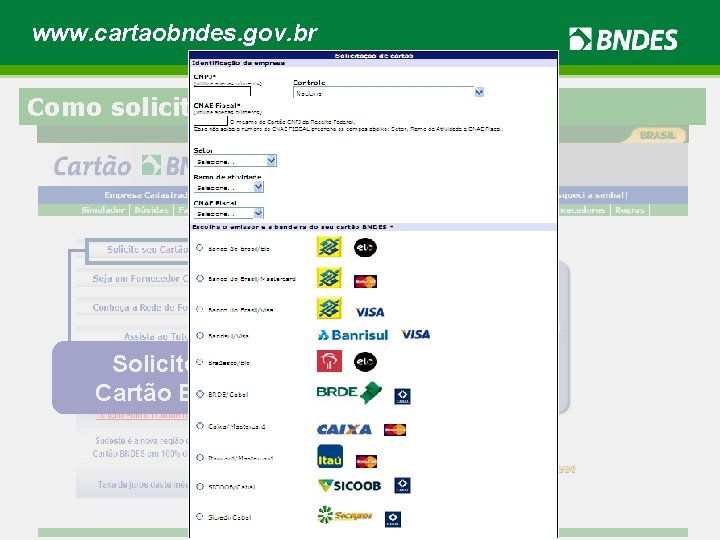 www. cartaobndes. gov. br Como solicitar o Cartão BNDES? Solicite seu Cartão BNDES 