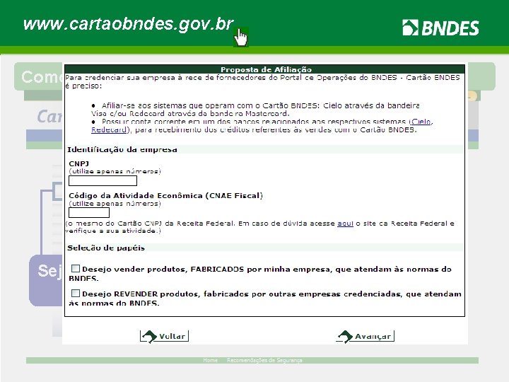 www. cartaobndes. gov. br Como solicitar seu credenciamento? Seja um Fornecedor Credenciado 