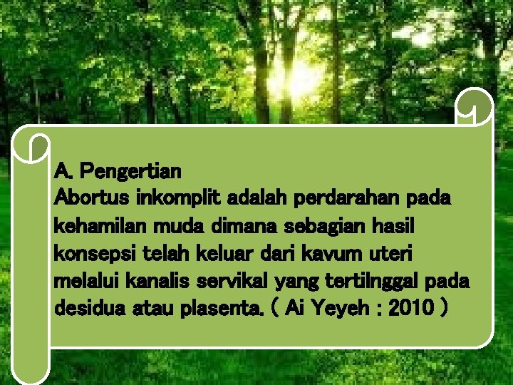 A. Pengertian Abortus inkomplit adalah perdarahan pada kehamilan muda dimana sebagian hasil konsepsi telah