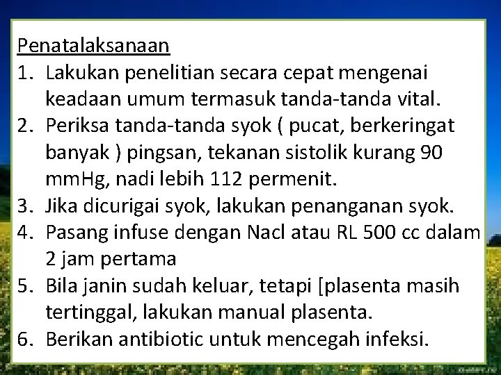 Penatalaksanaan 1. Lakukan penelitian secara cepat mengenai keadaan umum termasuk tanda-tanda vital. 2. Periksa